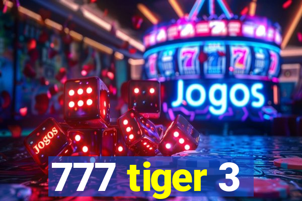 777 tiger 3